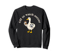 Off To Watch Soccer Silly Goose Sweatshirt - Aesthetic Graphic Men Women - T-Shirt, Sweatshirt, Hoodie