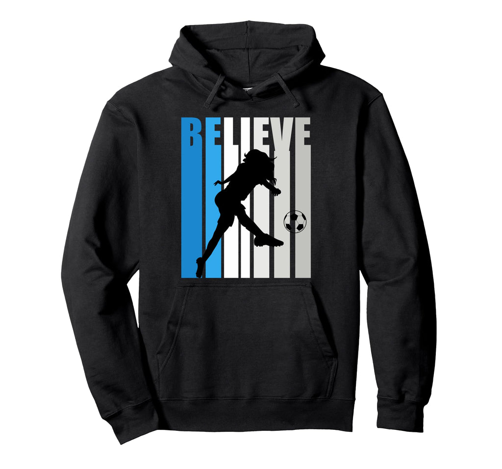 Womens Believe Soccer Motivational Hoodie - Casual Everyday Wear Unisex - T-Shirt, Sweatshirt, Hoodie
