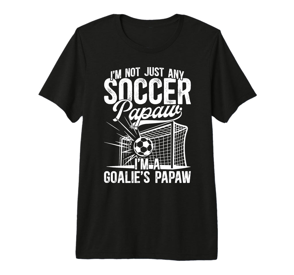 Mens Im Soccer Goalie Papaw Soccer T-Shirt - Novelty Apparel Unisex - T-Shirt, Sweatshirt, Hoodie