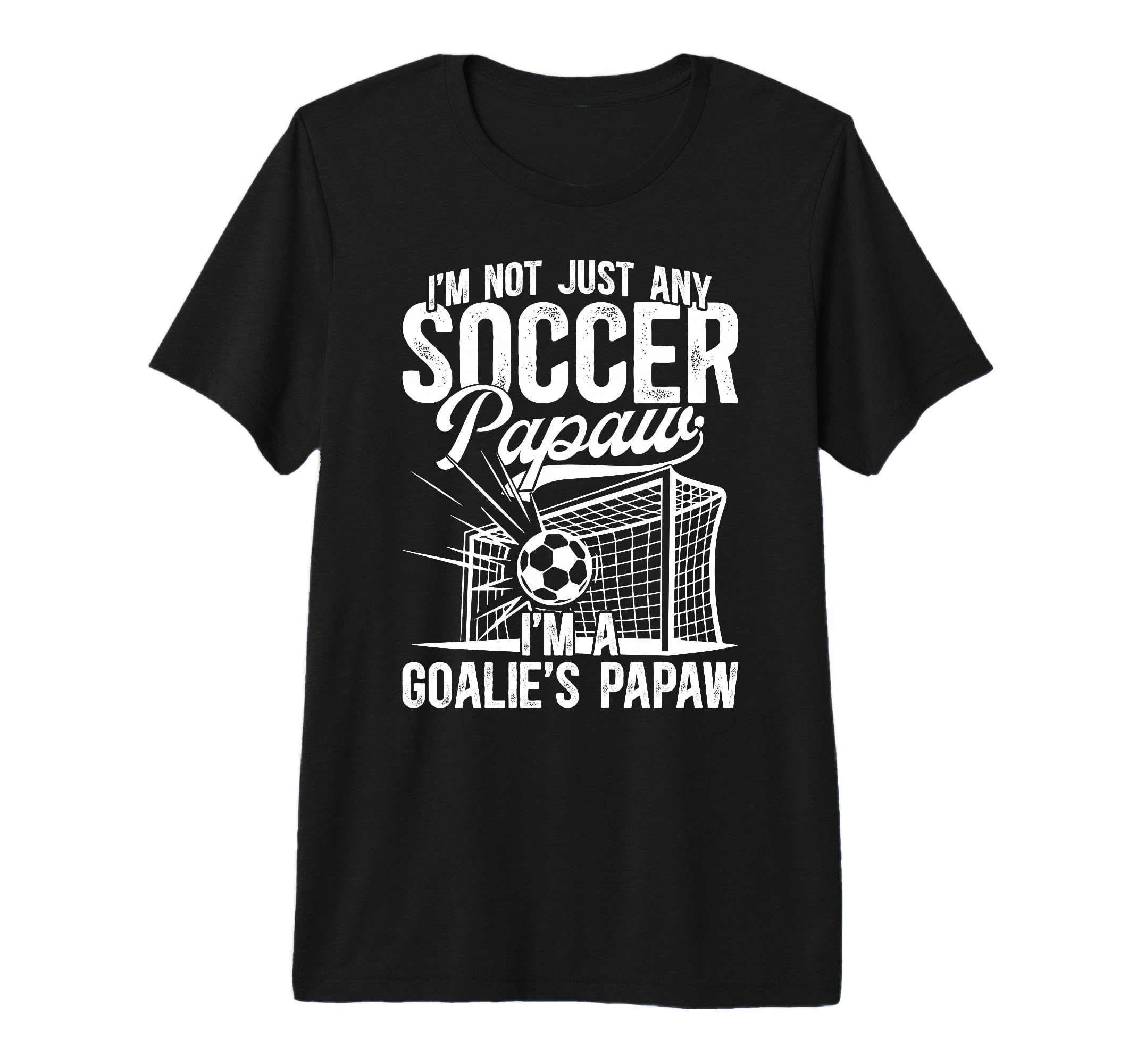 Mens Im Soccer Goalie Papaw Soccer T-Shirt - Novelty Apparel Unisex - T-Shirt, Sweatshirt, Hoodie