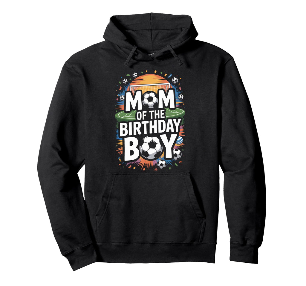Mom Birthday Soccer Players Soccer Mom Hoodie - Trendy Graphic Unisex - T-Shirt, Sweatshirt, Hoodie