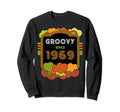 Groovy Since 1969 Funny 1960S 1970S Sweatshirt - Custom Art Print Unisex - T-Shirt, Sweatshirt, Hoodie