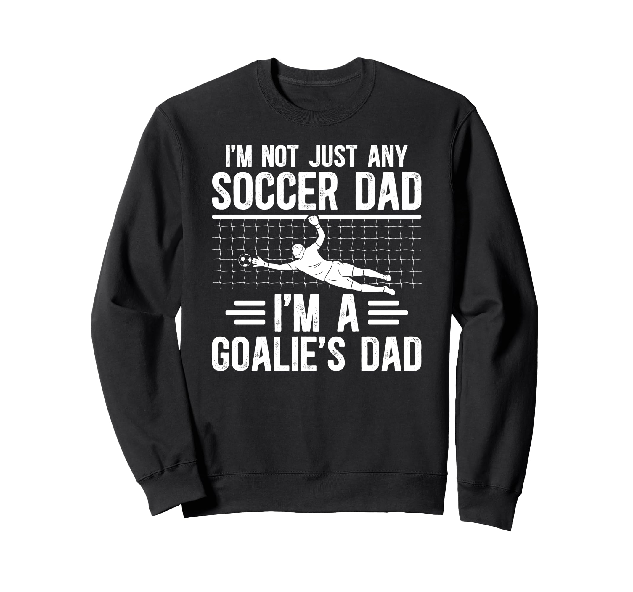 Im Soccer Goalie Dad Soccer Sweatshirt - Minimalist Print for Adults - T-Shirt, Sweatshirt, Hoodie