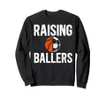 Raising Ballers Basketball Soccer Sweatshirt - Custom Art Print for Adults - T-Shirt, Sweatshirt, Hoodie