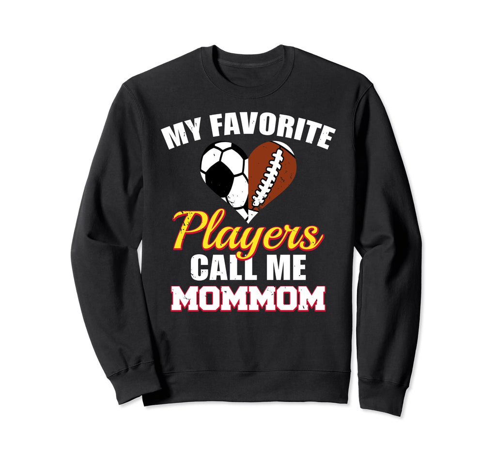 My Favorite Players Call Me Mommom Sweatshirt - Streetwear Style Unisex - T-Shirt, Sweatshirt, Hoodie