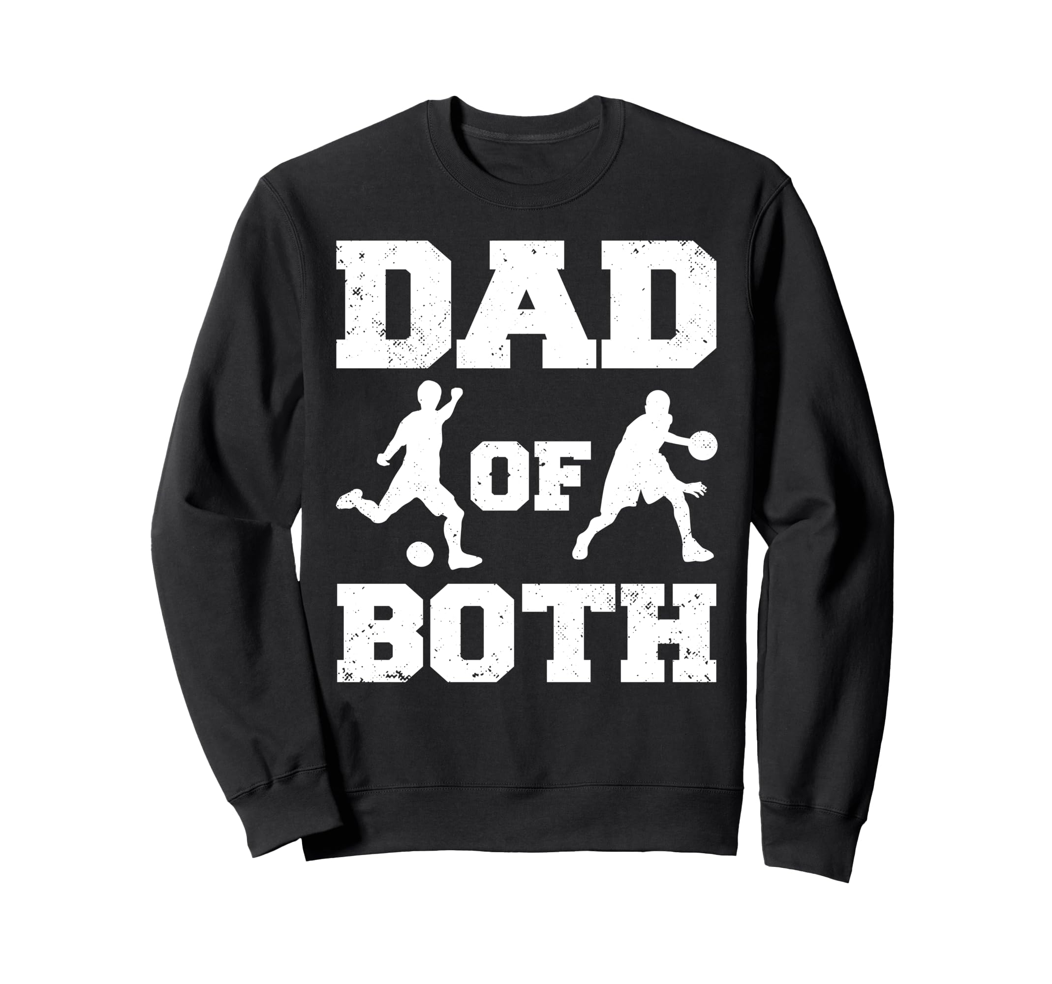 Dad Both Funny Soccer Basketball Dad Sweatshirt - Unique Graphic Men Women - T-Shirt, Sweatshirt, Hoodie