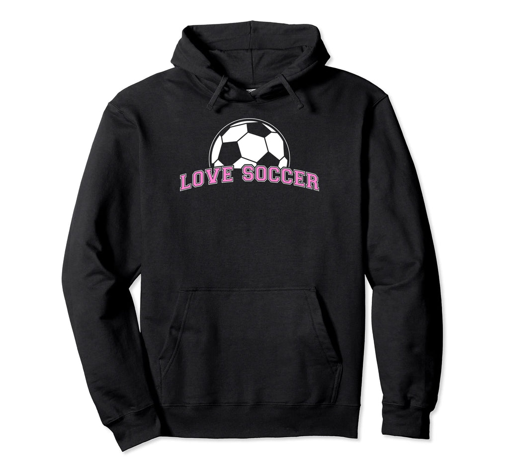 Funny Soccer Player Love Soccer Hoodie - Unique Graphic Unisex - T-Shirt, Sweatshirt, Hoodie