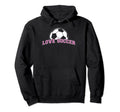 Funny Soccer Player Love Soccer Hoodie - Unique Graphic Unisex - T-Shirt, Sweatshirt, Hoodie