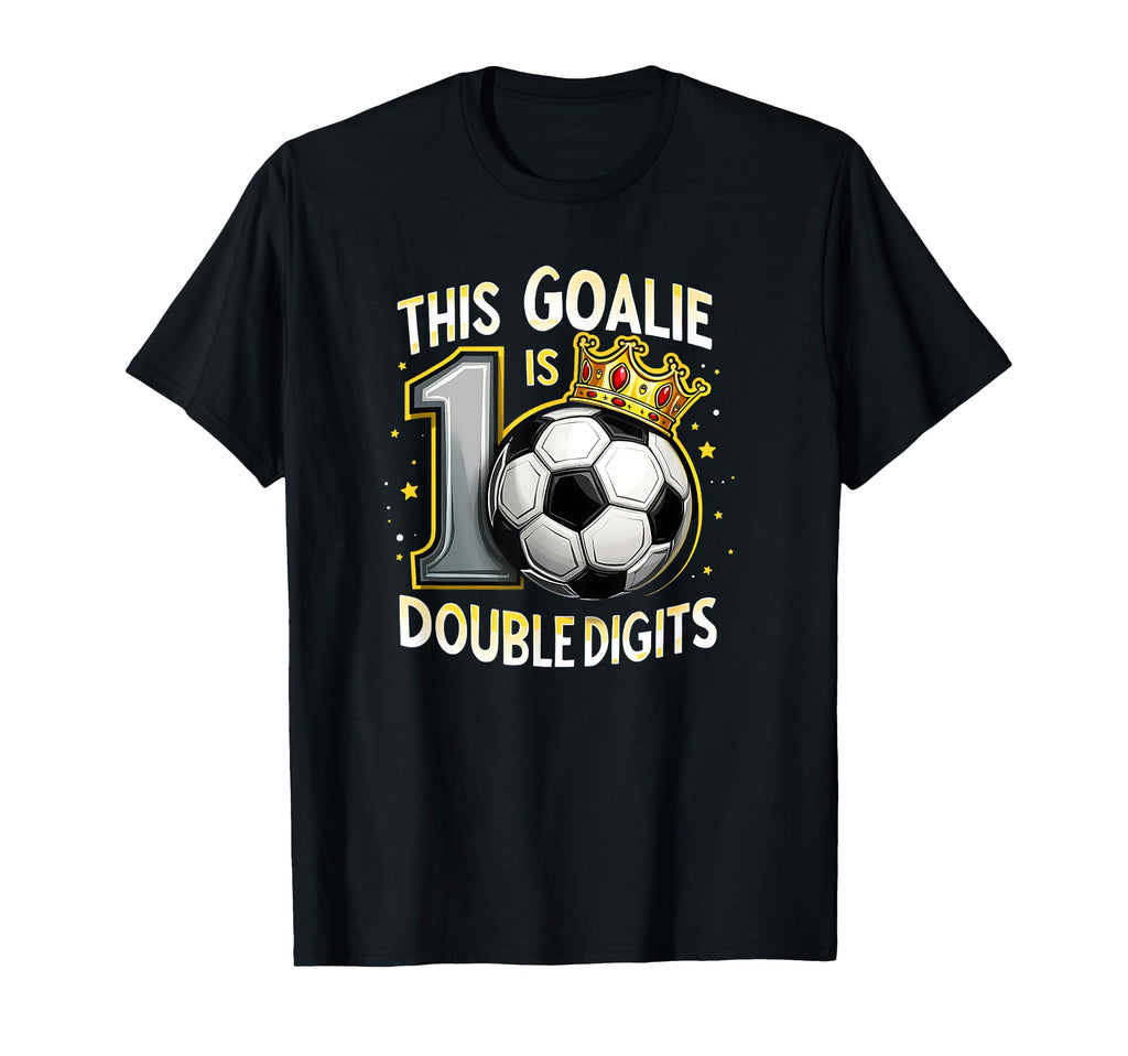 Funny 10Th Birthday Soccer Goalie T-Shirt - Graphic Print Men Women - T-Shirt, Sweatshirt, Hoodie