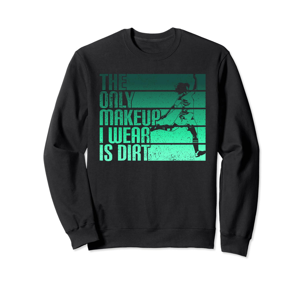 Only Makeup I Wear Is Dirt Sweatshirt - Aesthetic Graphic for Adults - T-Shirt, Sweatshirt, Hoodie