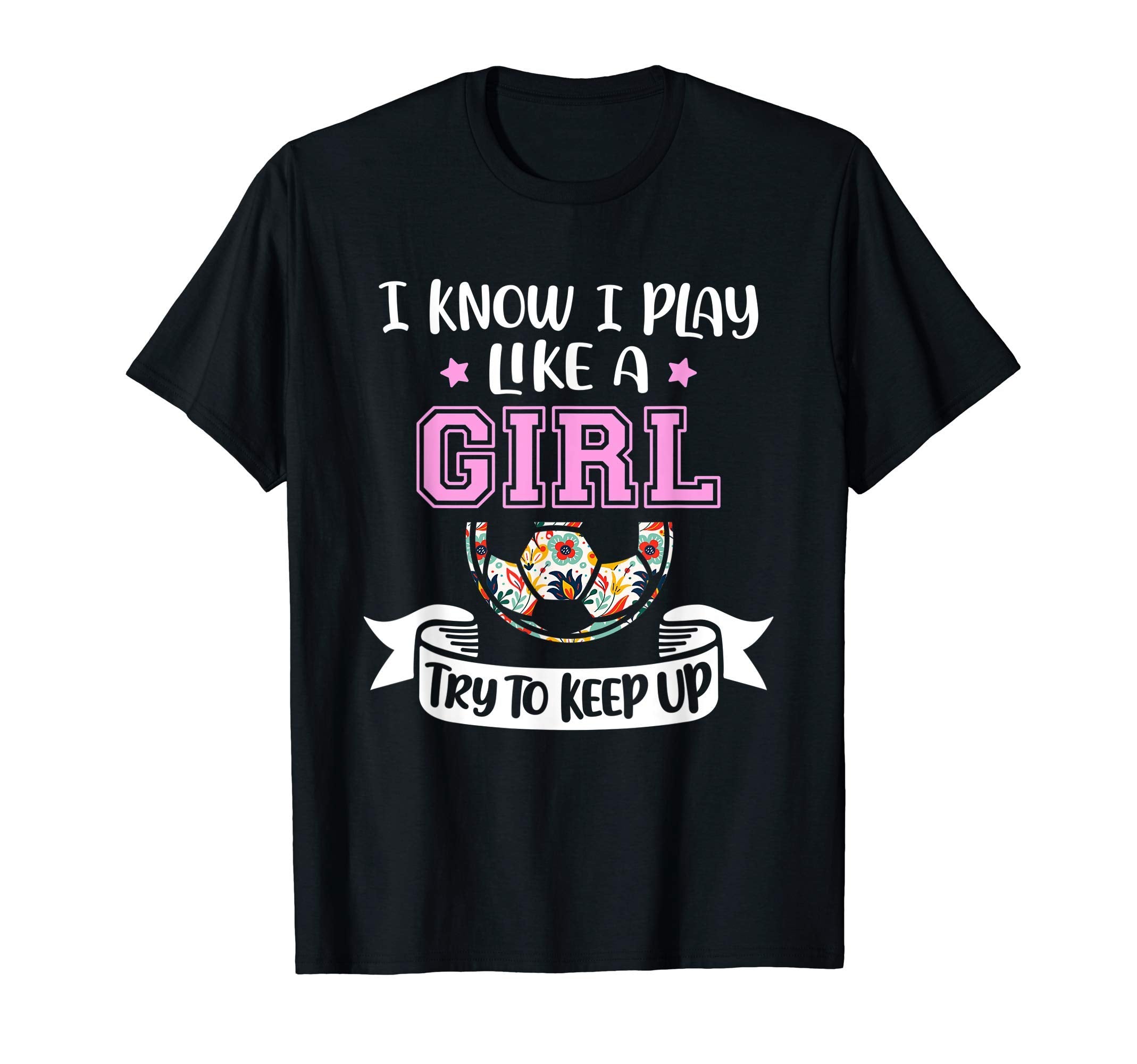 I Know I Play Like Try To Keep Up T-Shirt - Unique Graphic Unisex - T-Shirt, Sweatshirt, Hoodie