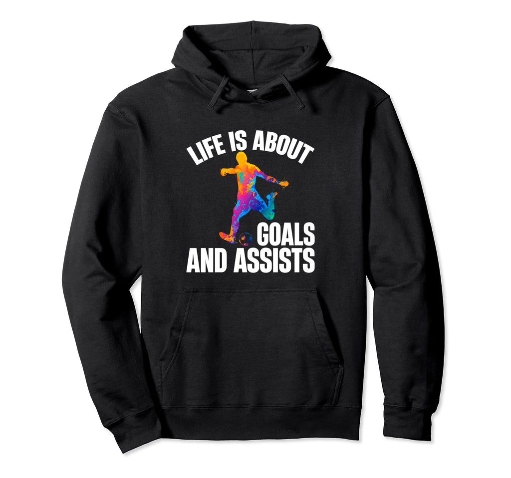 Funny Life Is About Goals And Hoodie - Casual Everyday Wear for Adults - T-Shirt, Sweatshirt, Hoodie