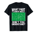 What Part Dont You Understand Funny T-Shirt - Streetwear Style for Adults - T-Shirt, Sweatshirt, Hoodie