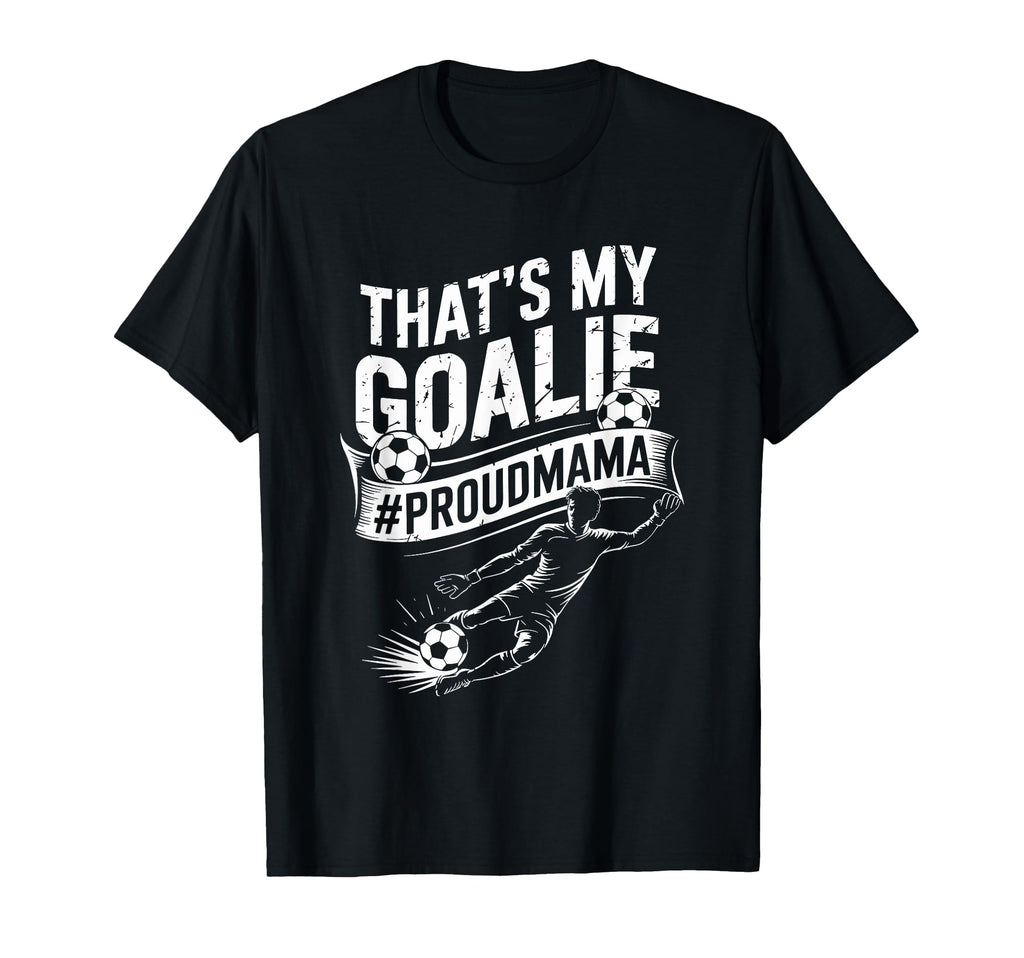 Goal Keeper Mom And Soccer Player T-Shirt - Unique Graphic for Adults - T-Shirt, Sweatshirt, Hoodie
