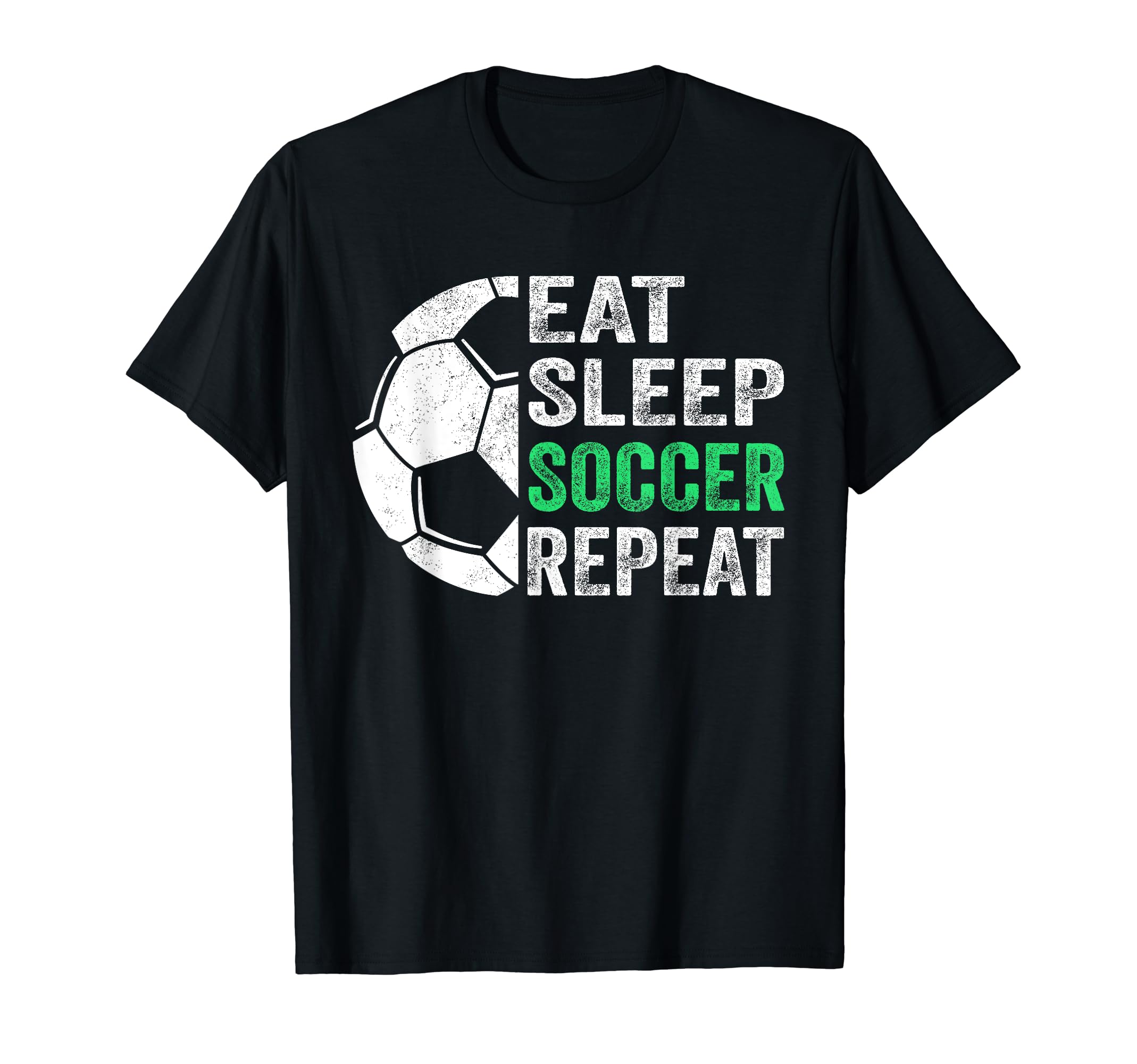 Eat Sleep Soccer Repeat T-Shirt - Streetwear Style Men Women - T-Shirt, Sweatshirt, Hoodie