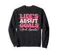 Lifes About Goals And Assists Player Sweatshirt - Graphic Print for Adults - T-Shirt, Sweatshirt, Hoodie