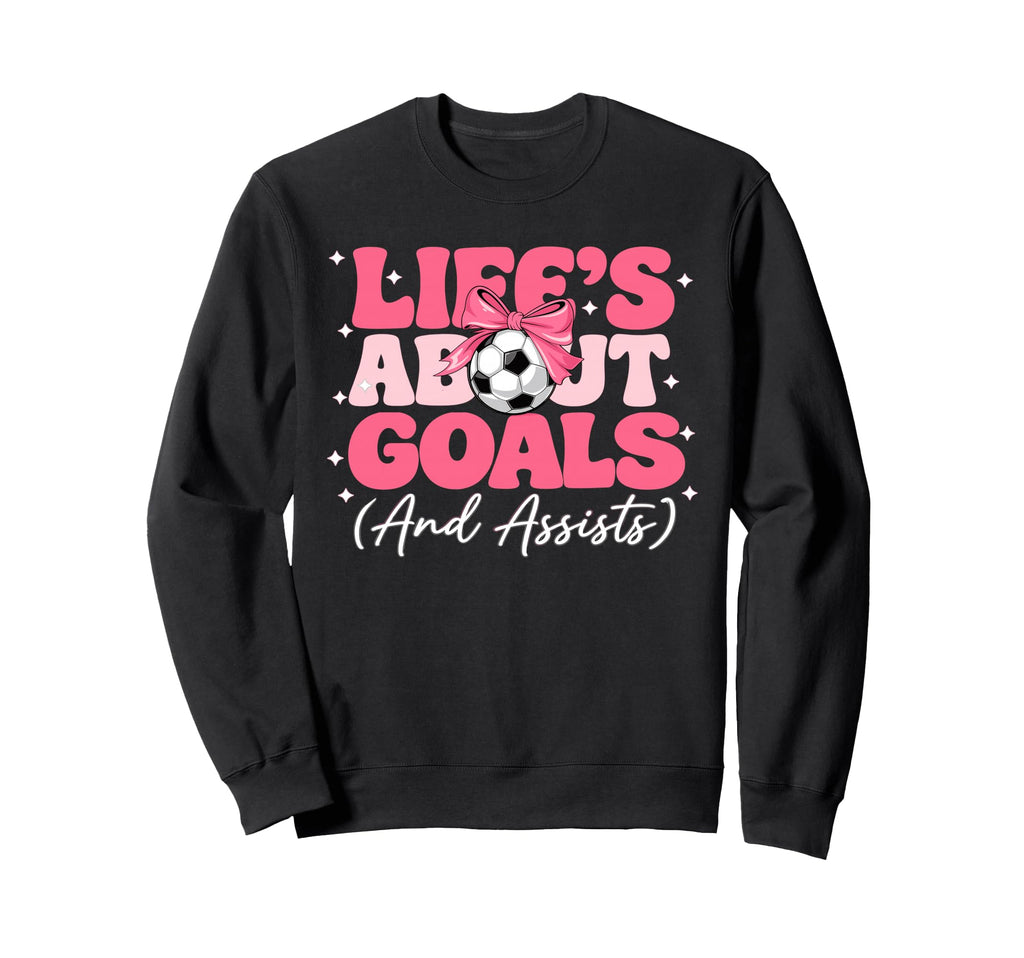 Lifes About Goals And Assists Player Sweatshirt - Unique Graphic Unisex - T-Shirt, Sweatshirt, Hoodie