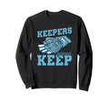 Keepers Gonna Keep Soccer Sweatshirt - Casual Everyday Wear for Adults - T-Shirt, Sweatshirt, Hoodie