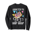Addicted To 90S Hip Hop Gangster Sweatshirt - Novelty Apparel Men Women - T-Shirt, Sweatshirt, Hoodie