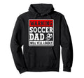 Warning Soccer Dad Will Yell Loudly Hoodie - Trendy Graphic Men Women - T-Shirt, Sweatshirt, Hoodie