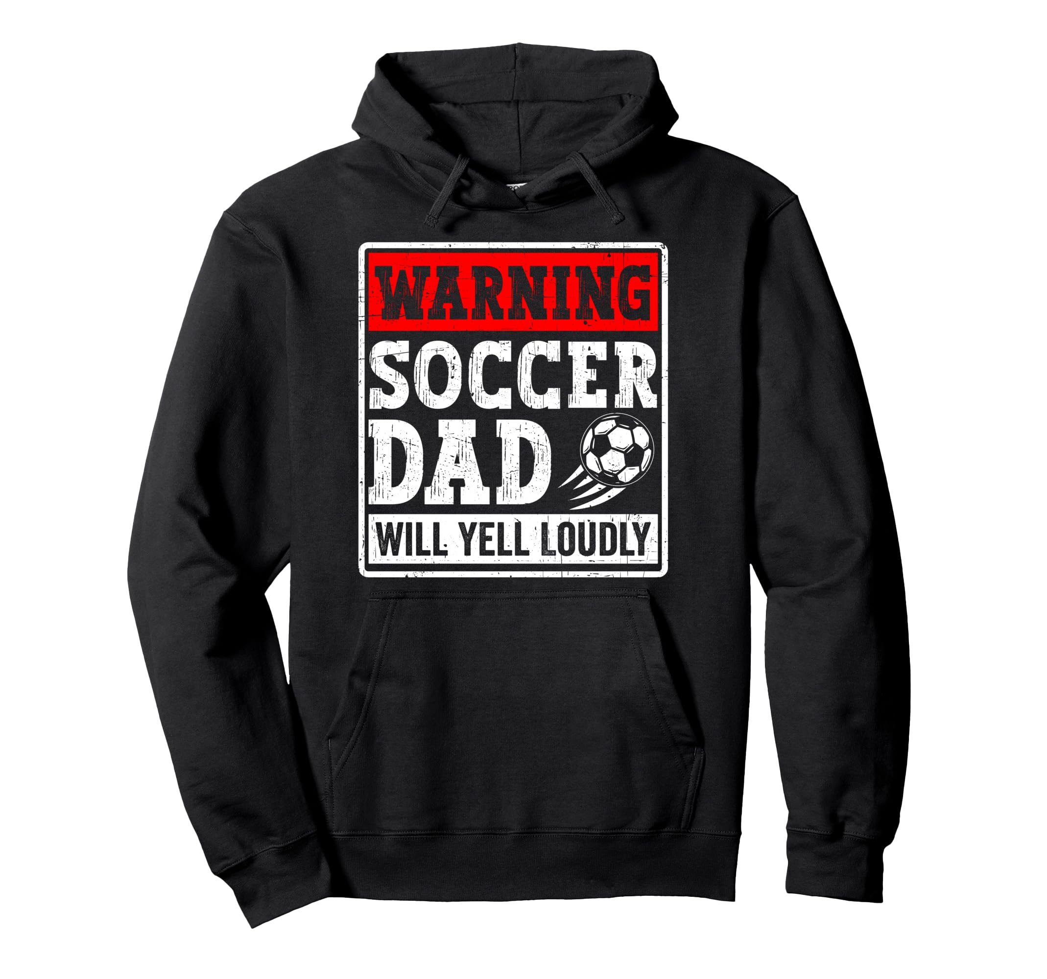 Warning Soccer Dad Will Yell Loudly Hoodie - Trendy Graphic Men Women - T-Shirt, Sweatshirt, Hoodie