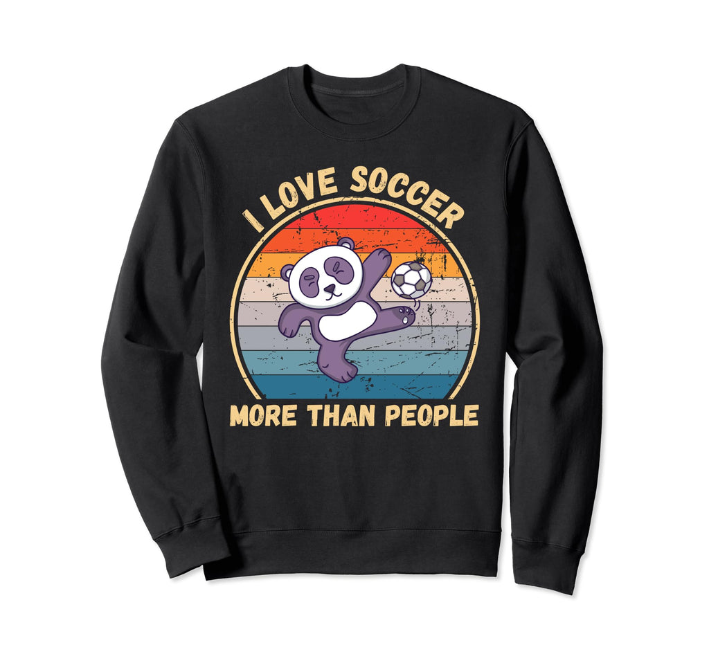 Panda I Love Soccer More Than Sweatshirt - Fun Novelty Design for Adults - T-Shirt, Sweatshirt, Hoodie