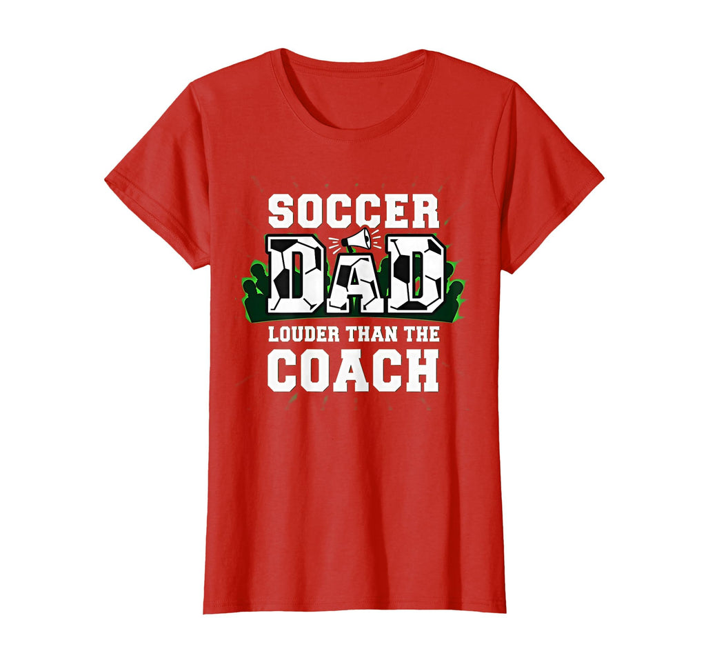 Soccer Dad Louder Than Coach Funny T-Shirt - Graphic Print Men Women - T-Shirt, Sweatshirt, Hoodie