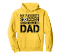My Favorite Soccer Player Calls Me Dad Hoodie - Trendy Graphic Unisex - T-Shirt, Sweatshirt, Hoodie