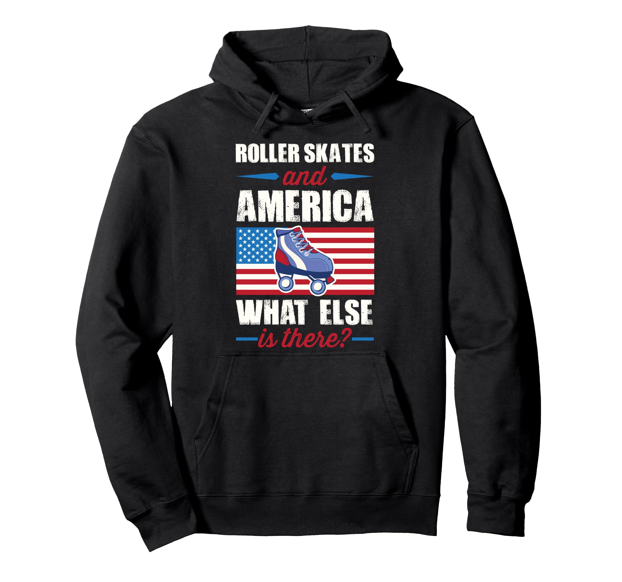 Roller Skates And America What Else Is There Hoodie - Graphic Print Unisex - T-Shirt, Sweatshirt, Hoodie