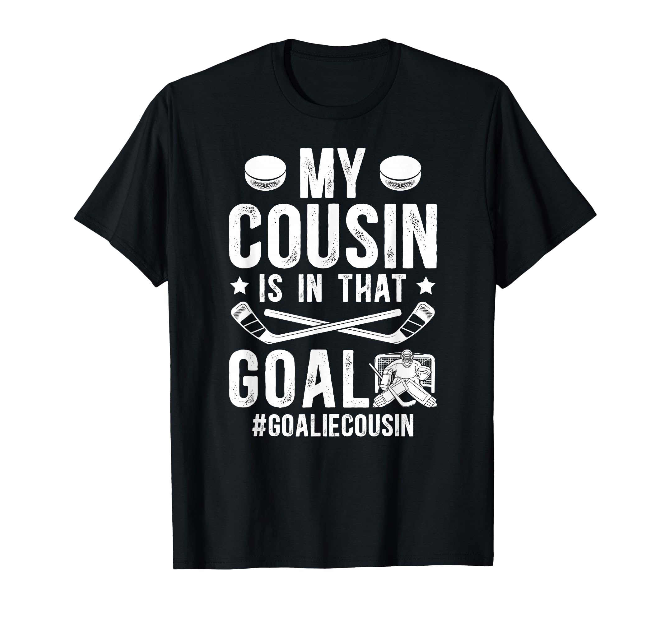 Proud Ice Hockey Goalie Cousin Hockey T-Shirt - Streetwear Style Men Women - T-Shirt, Sweatshirt, Hoodie