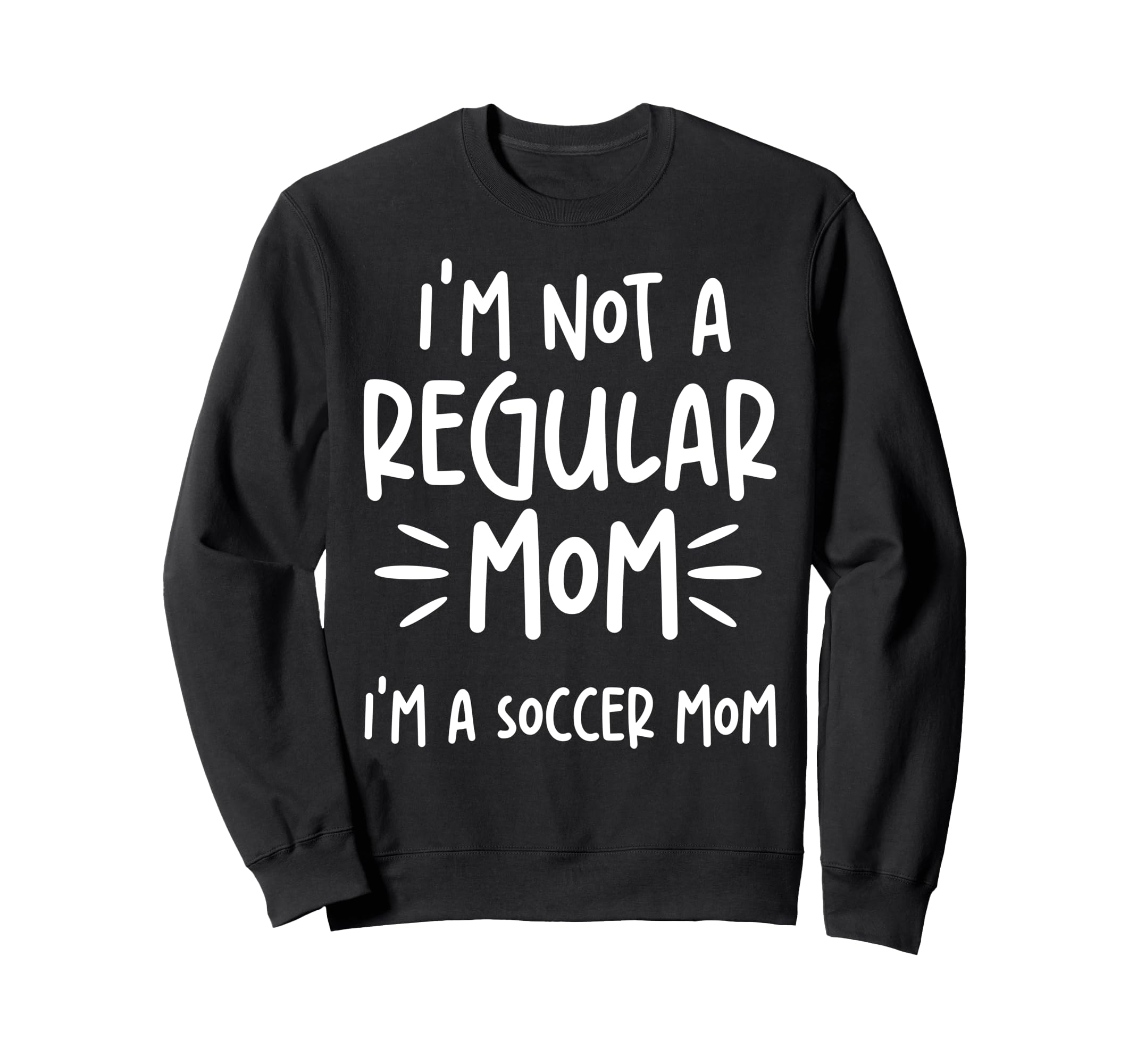Not Regular Mom Soccer Mom Sweatshirt - Custom Art Print for Adults - T-Shirt, Sweatshirt, Hoodie