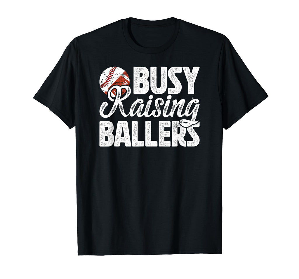 Busy Raising Ballers Football Baseball Dad T-Shirt - Novelty Apparel Unisex - T-Shirt, Sweatshirt, Hoodie