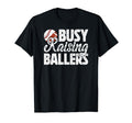 Busy Raising Ballers Football Baseball Dad T-Shirt - Novelty Apparel Unisex - T-Shirt, Sweatshirt, Hoodie