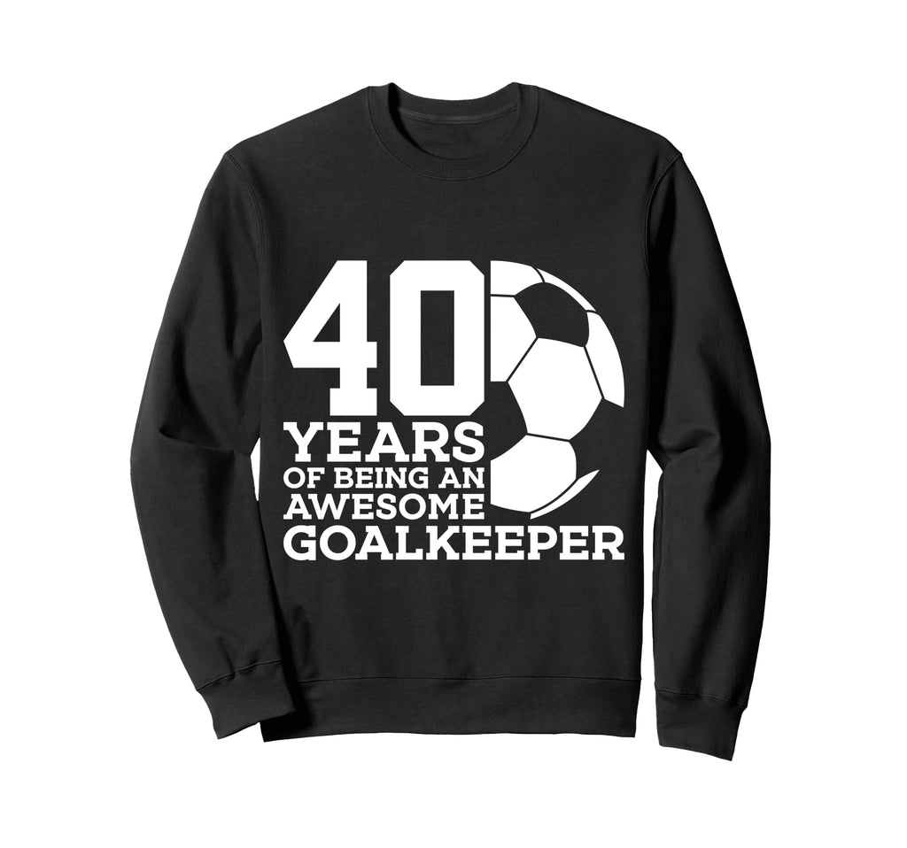 Soccer 40 Years Awesome Soccer Sweatshirt - Fun Novelty Design for Adults - T-Shirt, Sweatshirt, Hoodie