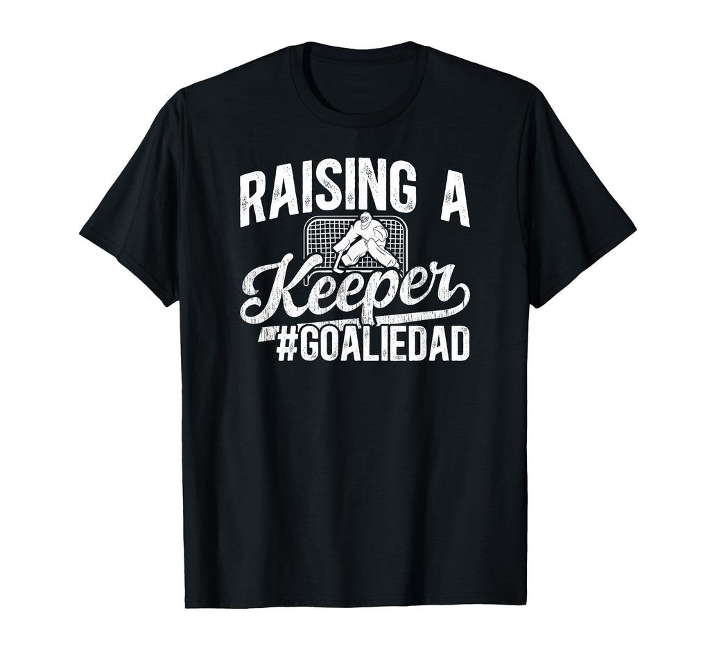 Raising Keeper Hockey Goalie Dad Ice Hockey T-Shirt - Graphic Print Unisex - T-Shirt, Sweatshirt, Hoodie