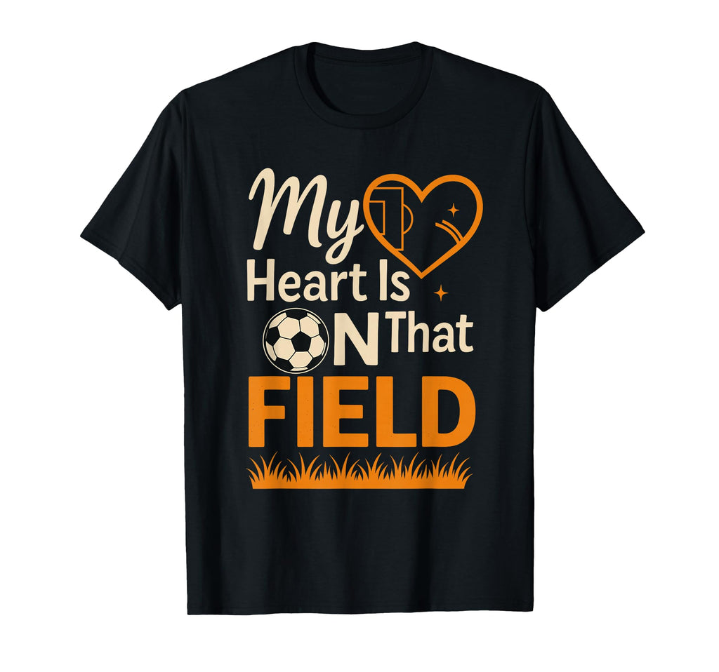 My Heart Is That Field Soccer Mom Dad T-Shirt - Graphic Print Unisex - T-Shirt, Sweatshirt, Hoodie