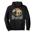 Save Our Parks Protect National Hoodie - Casual Everyday Wear Men Women - T-Shirt, Sweatshirt, Hoodie