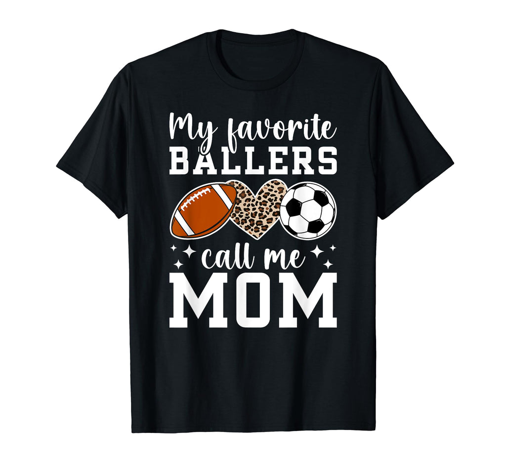 My Favorite Ballers Call Me Mom Football T-Shirt - Graphic Print Unisex - T-Shirt, Sweatshirt, Hoodie