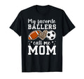 My Favorite Ballers Call Me Mom Football T-Shirt - Graphic Print Unisex - T-Shirt, Sweatshirt, Hoodie