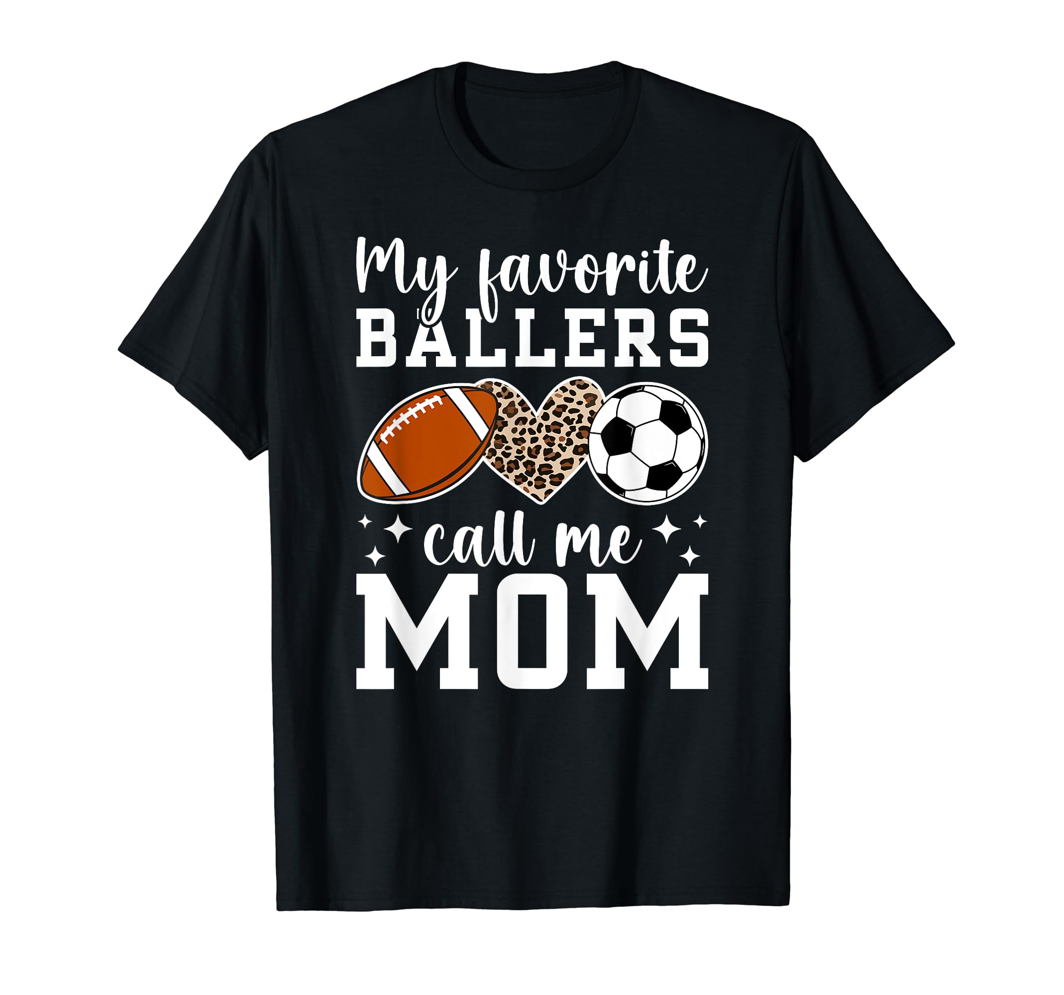 My Favorite Ballers Call Me Mom Football T-Shirt - Graphic Print Unisex - T-Shirt, Sweatshirt, Hoodie