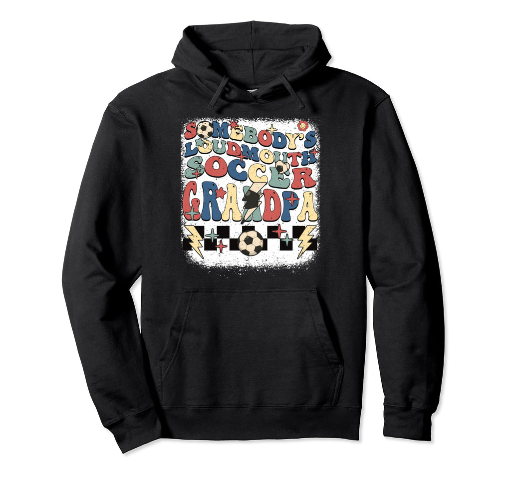 Somebody Loudmouth Grandpa Soccer Cheering Hoodie - Novelty Apparel Unisex - T-Shirt, Sweatshirt, Hoodie