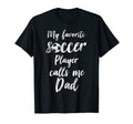 My Favorite Soccer Player Calls Me T-Shirt - Streetwear Style for Adults - T-Shirt, Sweatshirt, Hoodie