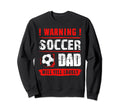 Warning Soccer Dad Will Yell Loudly Sweatshirt - Trendy Graphic Men Women - T-Shirt, Sweatshirt, Hoodie