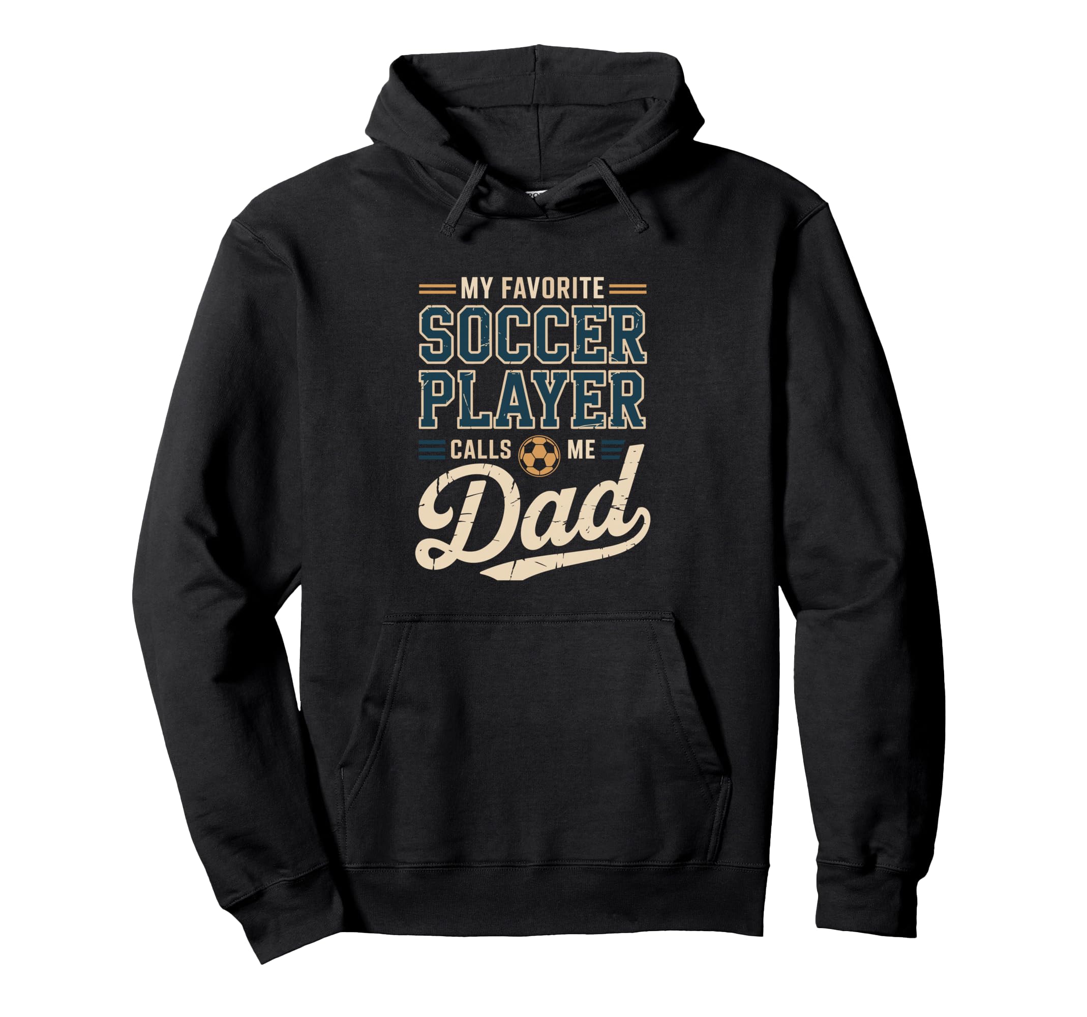 My Favorite Soccer Player Calls Me Dad Hoodie - Streetwear Style Men Women - T-Shirt, Sweatshirt, Hoodie