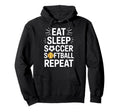 Soccer Softball Athlete Eat Sleep Repeat Hoodie - Graphic Print Unisex - T-Shirt, Sweatshirt, Hoodie