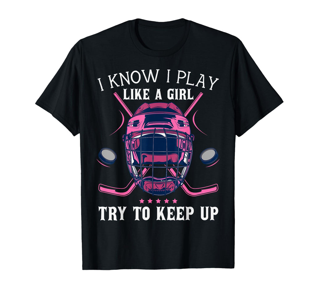 Funny I Know I Play Like Try To Keep Up T-Shirt - Custom Art Print Unisex - T-Shirt, Sweatshirt, Hoodie