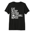Eat Sleep Soccer Volleyball Repeat T-Shirt - Minimalist Print Men Women - T-Shirt, Sweatshirt, Hoodie