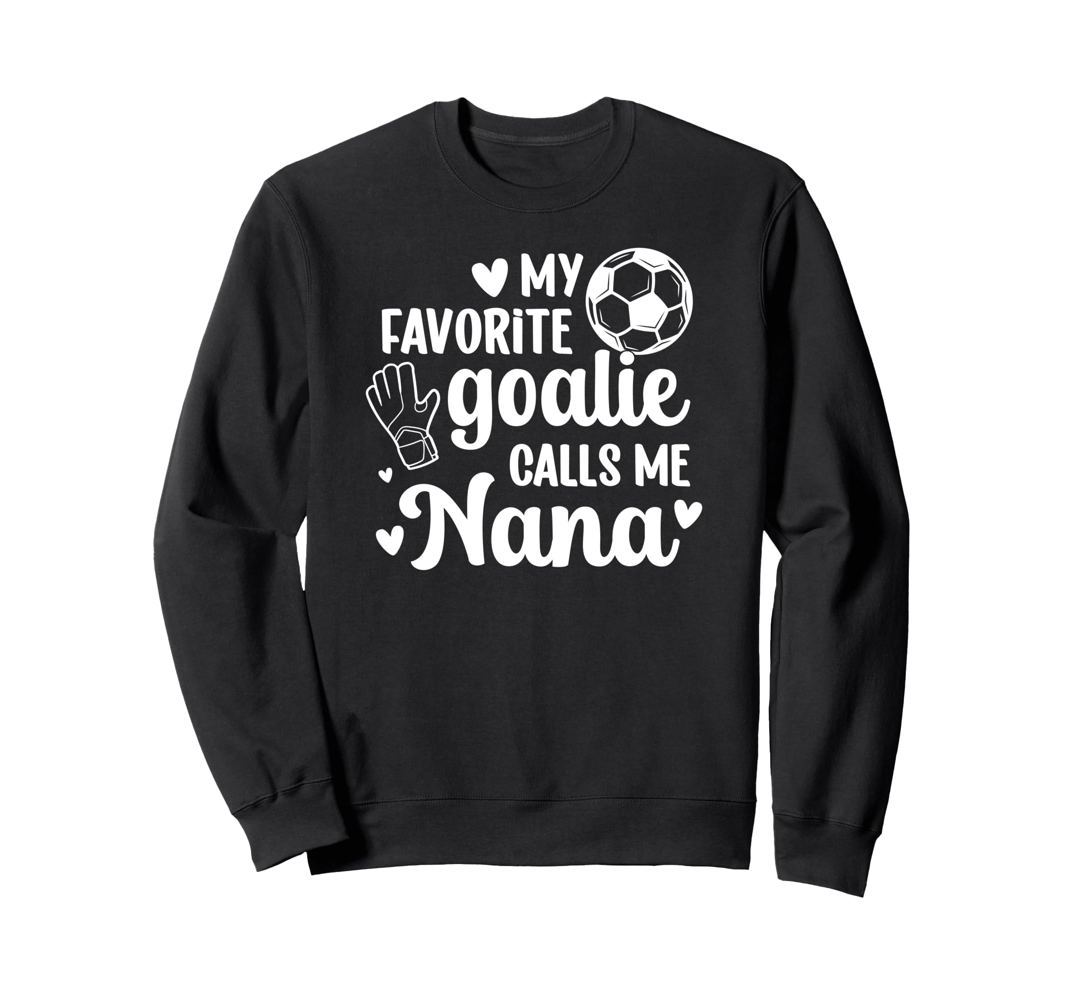 Proud Soccer Goalie Nana Soccer Sweatshirt - Novelty Apparel Men Women - T-Shirt, Sweatshirt, Hoodie