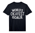 Worlds Okayest Goalie Soccer Ice T-Shirt - Streetwear Style for Adults - T-Shirt, Sweatshirt, Hoodie