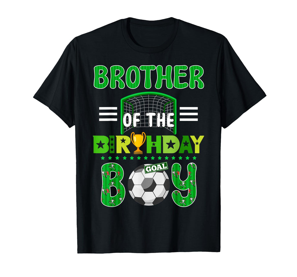 Brother Birthday Soccer Goal Family T-Shirt - Fun Novelty Design Men Women - T-Shirt, Sweatshirt, Hoodie